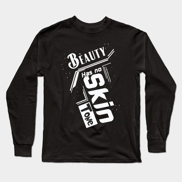 beauty has no skin tone Long Sleeve T-Shirt by Ticus7